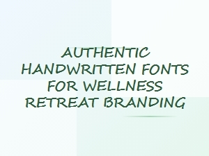 Authentic Handwritten Fonts for Wellness Retreats