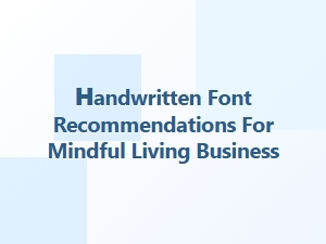 Handwritten Fonts for Mindful Living Businesses