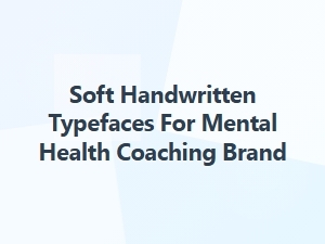 Soft Handwritten Fonts for Mental Health Coaching