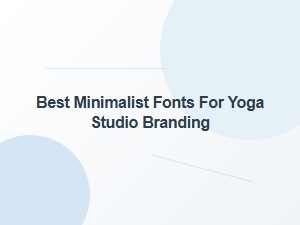 Best Minimalist Fonts for Yoga Studio Branding