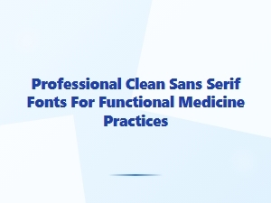 Professional Sans Serif Fonts for Functional Medicine