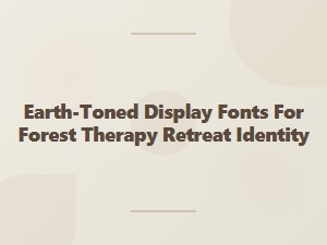 Earth-Toned Display Fonts for Forest Therapy Retreats