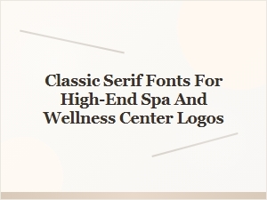 Elegant Serif Fonts for Luxury Spa Logos