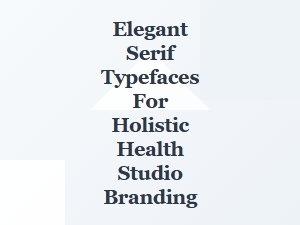 Elegant Serif Typefaces for Holistic Health Studio Branding